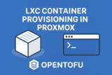 Proxmox LXC Provisioning with OpenTofu